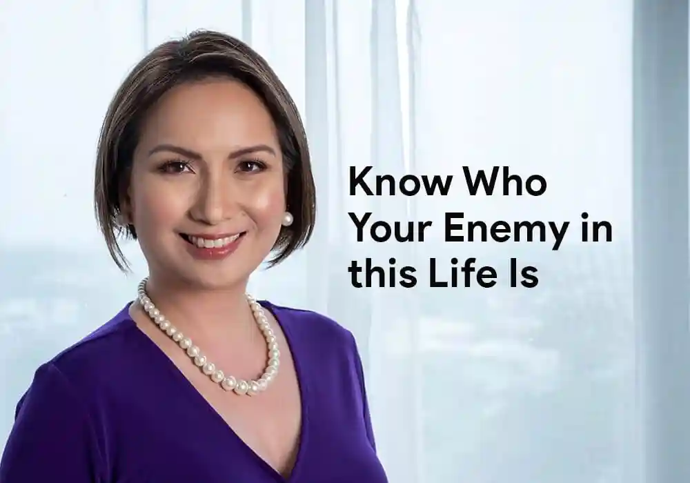 Know who your enemy in this life is
