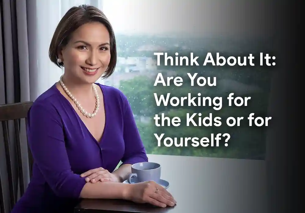 Toni blog think about it are you working for the kids or for yourself